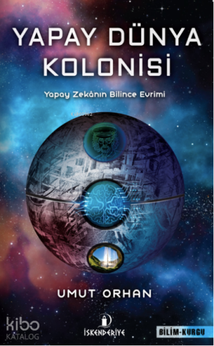 Yapay Dünya Kolonisi;Yapay Zekanın Bilince Evrimi