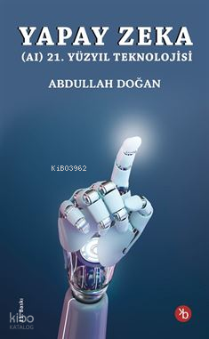 Yapay Zeka;(AI) 21. Yüzyıl Teknolojisi