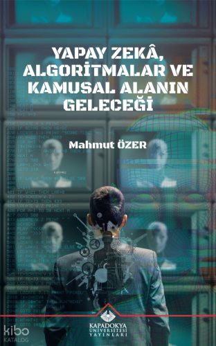 Yapay Zeka, Algoritmalar ve Kamusal Alanın Geleceği | Mahmut Özer | Ka