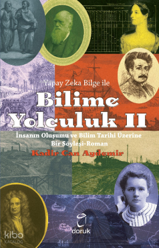 Yapay Zeka Bilge İle Bilime Yolculuk II;İnsanın Oluşumu ve Bilim Tarihi Üzerine Bir Söyleyişi-Roman