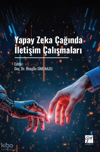 Yapay Zeka Çağında İletişim Çalışmaları | Kolektif | Gazi Kitabevi