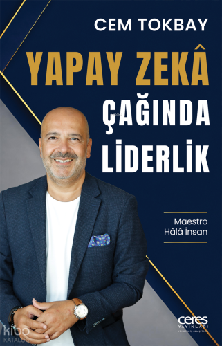 Yapay Zeka Çağında Liderlik;Maestro Hâlâ İnsan