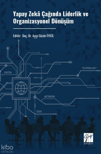Yapay Zekâ Çağında Liderlik ve Organizasyonel Dönüşüm | Kolektif | Gaz