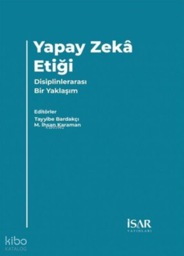 Yapay Zeka Etiği - Disiplinlerarası Bir Yaklaşım