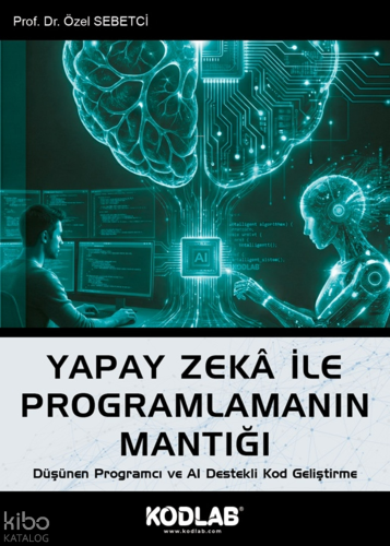 Yapay Zeka ile Programlamanın Mantığı | Özel Sebetci | Kodlab Yayıncıl