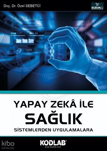 Yapay Zeka İle Sağlık;Sistemlerden Uygulamalar | Özel Sebetci | Kodlab