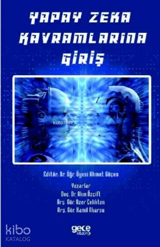 Yapay Zeka Kavramlarına Giriş | Kâmil Akarsu | Gece Kitaplığı Yayınlar