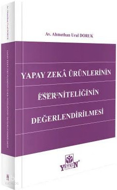 Yapay Zekâ Ürünlerinin Eser Niteliğinin Değerlendirilmesi | Ahmethan U