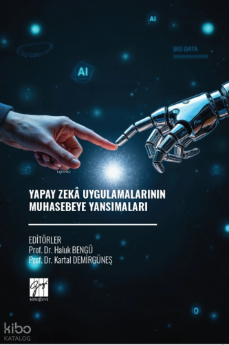 Yapay Zekâ Uygulamalarının Muhasebeye Yansımaları | Kolektif | Gazi Ki