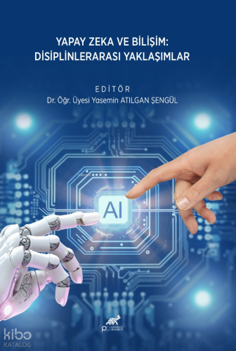 Yapay Zeka ve Bilişim;Disiplinlerarası Yaklaşımlar