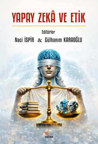 Yapay Zekâ ve Etik | Kolektif | Kriter Yayınları