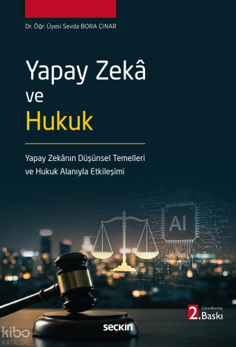 Yapay Zekâ ve Hukuk;Yapay Zekânın Düşünsel Temelleri ve Hukuk Alanıyla Etkileşimi