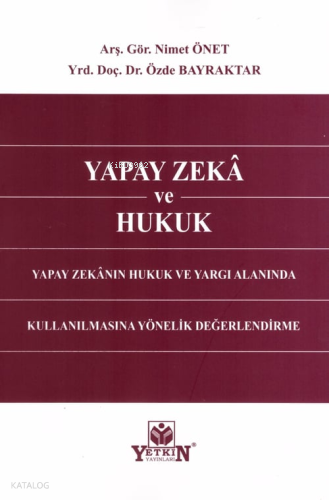 Yapay Zekâ ve Hukuk;Yapay Zekânın Hukuk ve Yargı Alanında Kullanılmasına Yönelik Değerlendirme