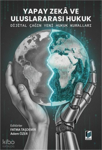 Yapay Zeka ve Uluslararası Hukuk | Fatma Taşdemir | Adalet Yayınevi