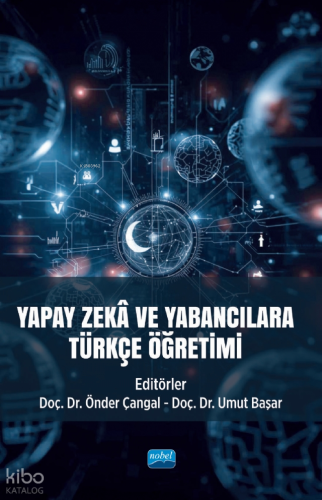 Yapay Zekâ ve Yabancılara Türkçe Öğretimi | Kolektif | Nobel Akademik 
