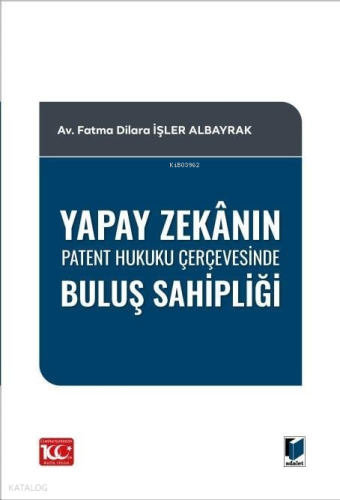 Yapay Zekânın Patent Hukuku Çerçevesinde Buluş Sahipliği