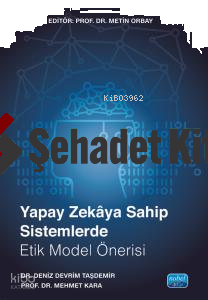 Yapay Zekâya Sahip Sistemlerde Etik Model Önerisi