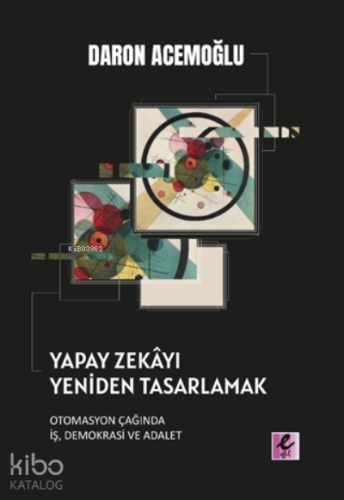 Yapay Zekayı Yeniden Tasarlamak;Otomasyon Çağında İş, Demokrasi ve Adalet