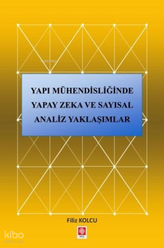 Yapı Mühendisliğinde Yapay Zeka ve Sayısal Analiz Yaklaşımlar | Filiz 
