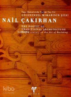 Yapı Sanatında Yarım Yüz Yıl Geleneksel Mimarisinin Şiiri | Nail V. Ça