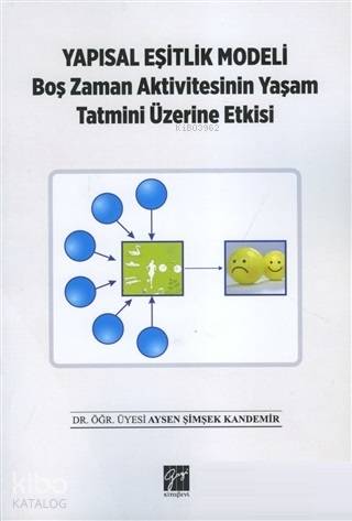 Yapısal Eşitlik Modeli Boş Zaman Aktivitesinin Yaşam Tatmini Üzerine Etkisi