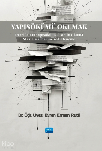 Yapısökümü Okumak | Evren Erman Rutli | Nobel Akademik Yayıncılık