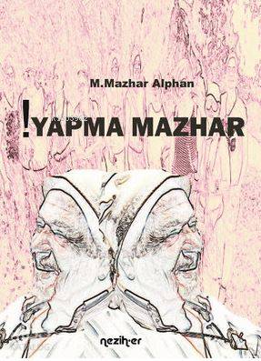 !Yapma Mazhar | Mustafa Mazhar Alphan | Nezih-Er Yayınları