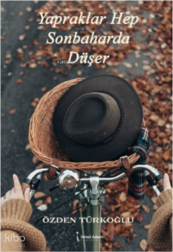 Yapraklar Hep Sonbaharda Düşer