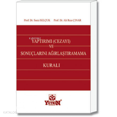 Yaptırımı (Cezayı) ve Sonuçlarını Ağırlaştıramama Kuralı