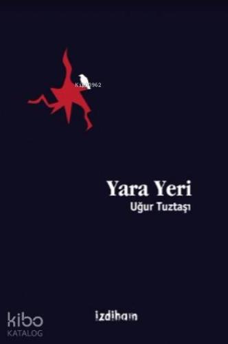 Yara Yeri | Uğur Tuztaşı | İzdiham Yayınları