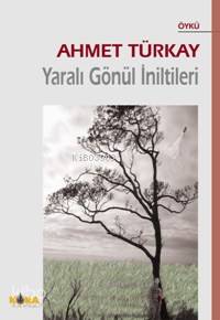 Yaralı Gönül İniltileri