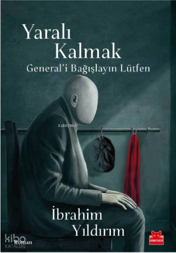 Yaralı Kalmak;General’i Bağışlayın Lütfen