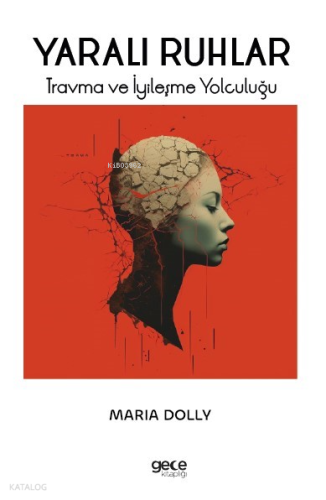 Yaralı Ruhlar;Travma ve İyileşme Yolculuğu | Maria Dolly | Gece Kitapl