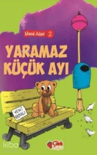Yaramaz Küçük Ayı; Masal Adası 2 | Kolektif | Çilek Yayınları