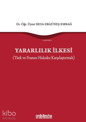 Yararlılık İlkesi (Türk ve Fransız Hukuku Karşılaştırmalı)