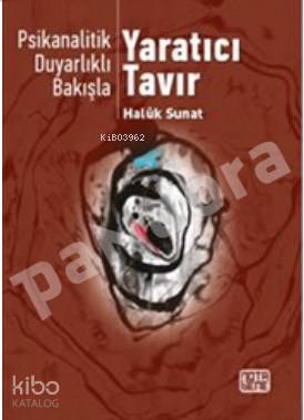 Yaratıcı Tavır : Psikanalitik Duyarlılıklı Bakışlı