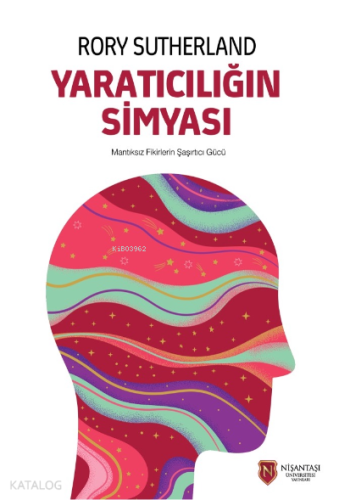 Yaratıcılığın Simyası | Rory Sutherland | Nişantaşı Üniversitesi Yayın