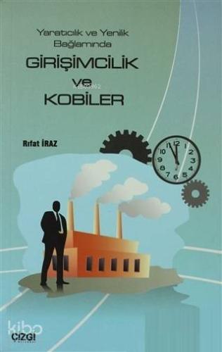 Yaratıcılık ve Yenilik Bağlamında Girişimcilik ve Kobiler | Rıfat İraz