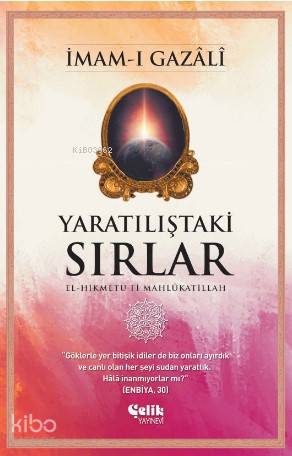 Yaratılıştaki Sırlar | İmam-ı Gazali | Çelik Yayınevi