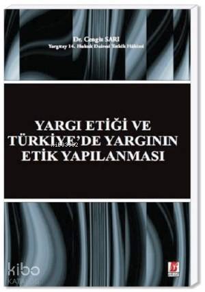 Yargı Etiği ve Türkiye'de Yargının Etik Yapılanması