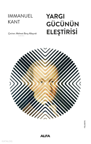Yargı Gücünün Eleştirisi | Immanuel Kant | Alfa Basım Yayım Dağıtım