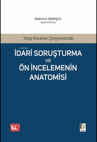 Yargı Kararları Çerçevesinde İdari Soruşturma ve Ön İncelemenin Anatomisi
