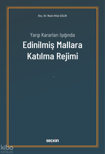 Yargı Kararları Işığında Edinilmiş Mallara Katılma Rejim | Nazlı Hilal