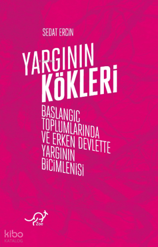 Yargının Kökleri;Başlangıç Toplumlarında ve Erken Devlette Yargının Biçimlenişi