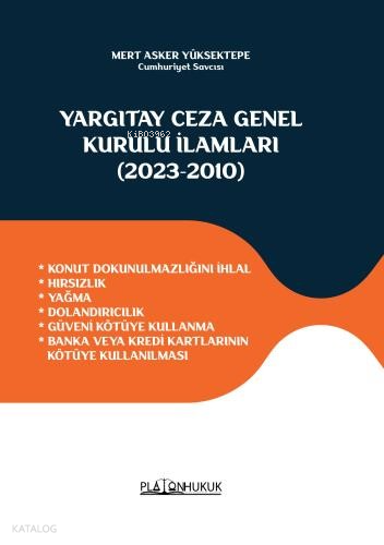 Yargıtay Ceza Genel Kurulu İlamları (2023-2010) ;Konut Dokunulmazlığını İhlal * Hırsızlık * Yağma * Dolandırıcılık * Güveni Kötüye Kullanma * Banka Veya Kredi Kartlarının Kötüye Kullanılması