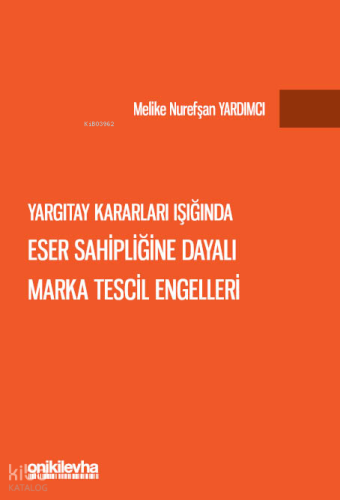 Yargıtay Kararları Işığında Eser Sahipliğine Dayalı Marka Tescil Engel