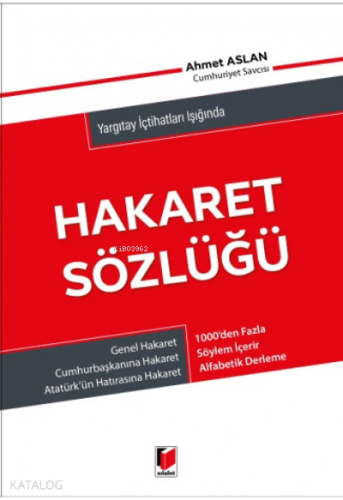 Yargıtay Kararları Işığında Hakaret Sözlüğü | Ahmet Aslan | Adalet Yay