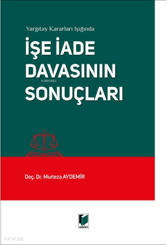 Yargıtay Kararları Işığında İşe İade Davasının Sonuçları