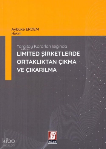 Yargıtay Kararları Işığında Limited Şirketlerde Ortaklıktan Çıkma ve Çıkarılma