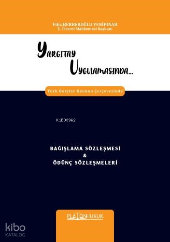 Yargıtay Uygulamasında Türk Borçlar Kanunu Çerçevesinde Bağışlama Sözleşmesi & Ödünç Sözleşmeleri